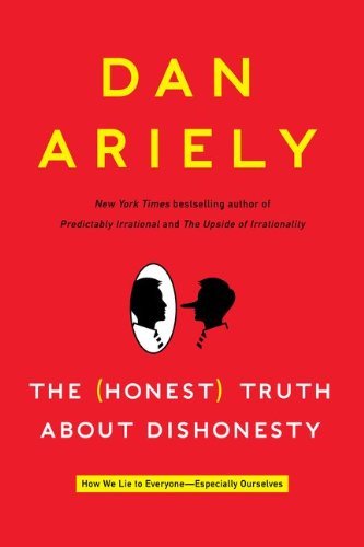 Dan Ariely/The (Honest) Truth about Dishonesty@ How We Lie to Everyone-Especially Ourselves